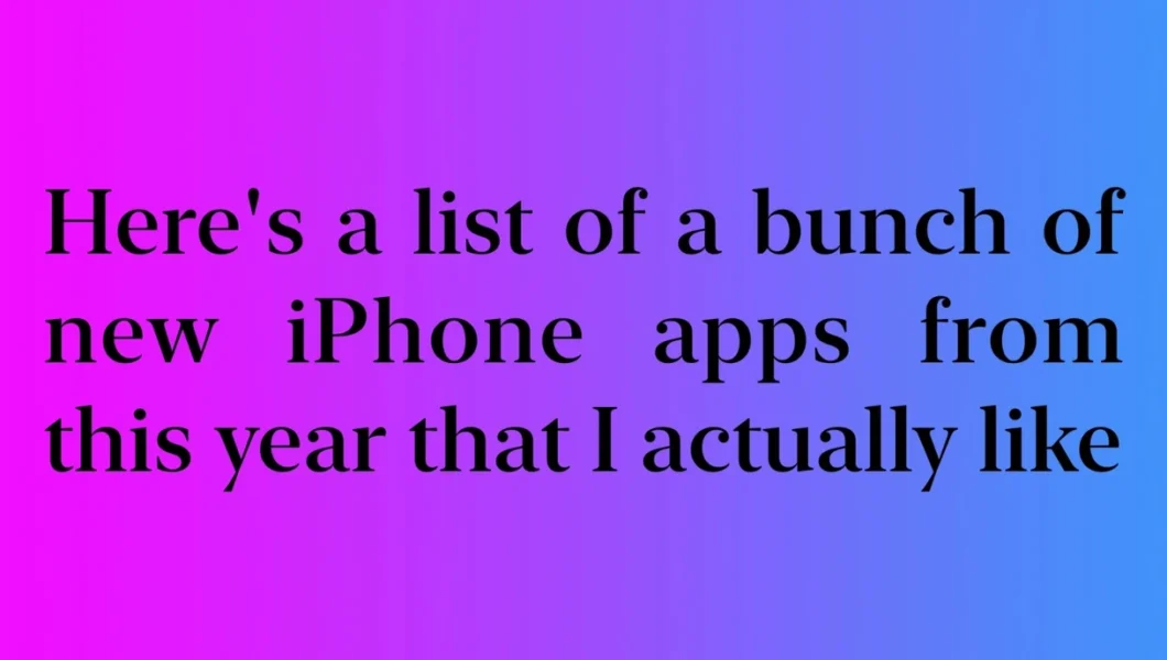 Here’s a list of a bunch of new iPhone apps from this year that I actually like